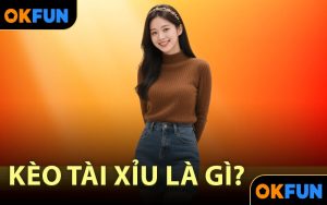 Kèo Tài Xỉu là gì?