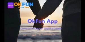 OkFun - Ứng dụng hẹn hò và nhà cái giải trí trực tuyến hàng đầu cho người hiện đại