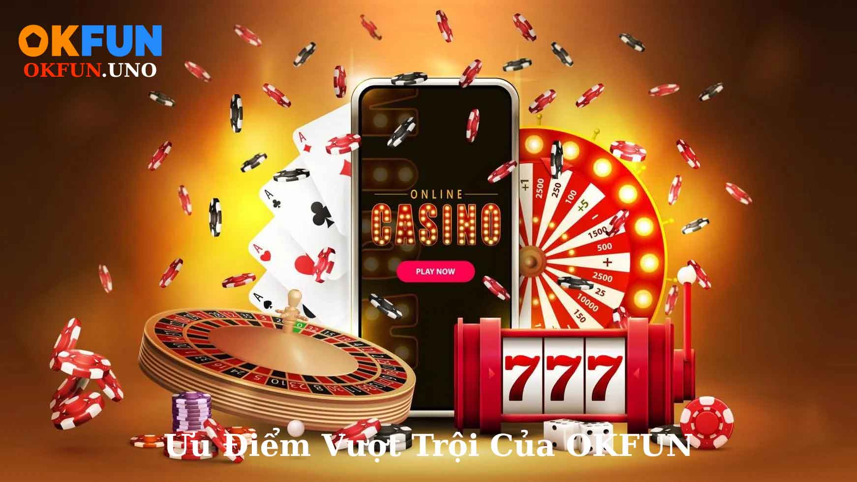 Ưu Điểm Vượt Trội Của OKFUN